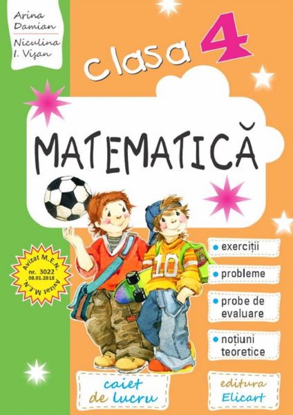 Cartea Matematica - Clasa 4 - Caiet - Arina Damian, Niculina-I. Visan de Matematica - Clasa 4 - Caiet - Arina Damian, Niculina-I. Visan