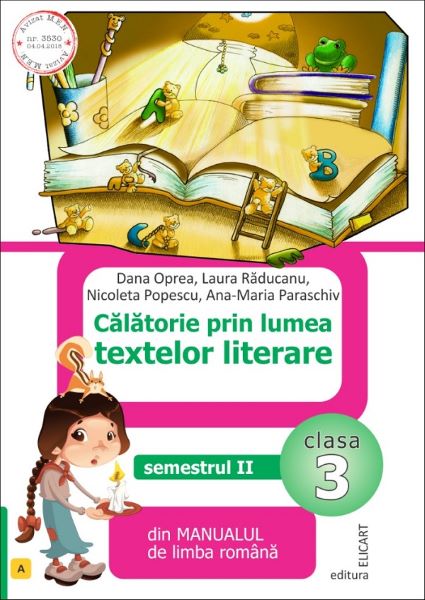 Cartea Calatorie prin lumea textelor literare - Clasa 3 Sem.2. Varianta A - Dana Oprea, Laura Raducanu de Calatorie prin lumea textelor literare - Clasa 3 Sem.2. Varianta A - Dana Oprea, Laura Raducanu