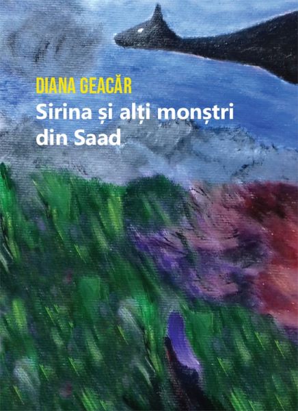 Cartea Sirina si alti monstri din Saad - Diana Geacar de Sirina si alti monstri din Saad - Diana Geacar