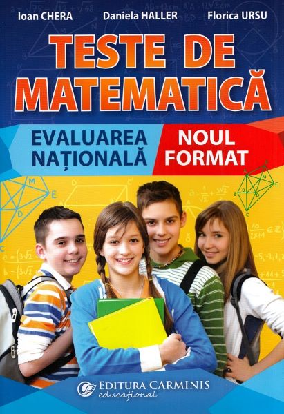 Cartea Teste de matematica. Evaluarea nationala. Noul format - Ioan Chera, Daniela Haller, Florica Ursu de Teste de matematica. Evaluarea nationala. Noul format - Ioan Chera, Daniela Haller, Florica Ursu