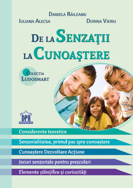 Cartea De la senzatii la cunoastere - Daniela Raileanu, Iuliana Alecsa, Dorina Vieriu de Daniela Raileanu