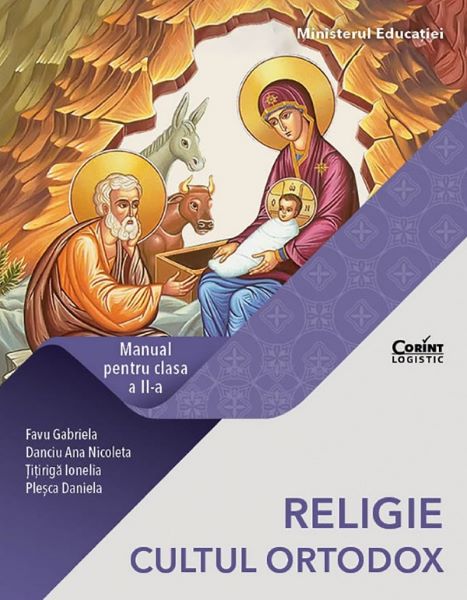 Cartea Religie. Cultul ortodox - Clasa 2 - Manual - Gabriela Favu, Ana Nicoleta Danciu, Ionela Titiriga, Daniela Plesca de Religie. Cultul ortodox - Clasa 2 - Manual - Gabriela Favu, Ana Nicoleta Danciu, Ionela Titiriga, Daniela Plesca
