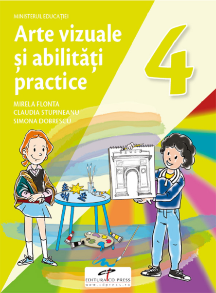 Cartea Arte vizuale si abilitati practice - Clasa 4 - Manual - Mirela Flonta, Claudia Stupineanu, Simona Dobrescu de Arte vizuale si abilitati practice - Clasa 4 - Manual - Mirela Flonta, Claudia Stupineanu, Simona Dobrescu