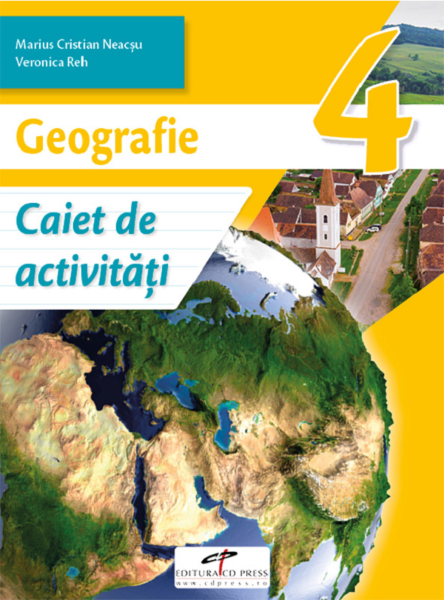 Cartea Geografie - Clasa 4 - Caiet de activitati - Marius-Cristian Neacsu, Viorica Reh de Marius-Cristian Neacsu