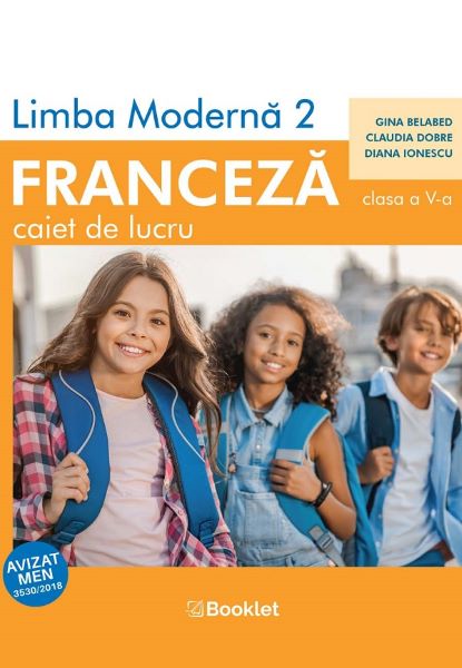 Cartea Limba franceza. Limba moderna 2 - Clasa 5 - Caiet de lucru - Gina Belabed, Claudia Dobre, Diana Ionescu de Claudia Dobre