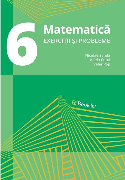 Cartea Matematica - Clasa 6 - Exercitii si probleme - Nicolae Sanda, Adela Cotul, Valer Pop de Matematica - Clasa 6 - Exercitii si probleme - Nicolae Sanda, Adela Cotul, Valer Pop