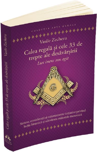 Cartea Calea regala si cele 33 de trepte ale desavarsirii - Vasile Zecheru de Vasile Zecheru