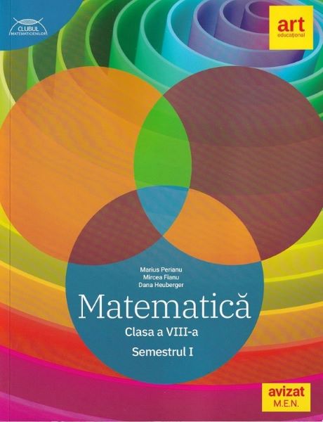 Cartea Matematica - Clasa 8. Sem.1 - Traseul albastru - Marius Perianu, Mircea Fianu, Dana Heuberger de Matematica - Clasa 8. Sem.1 - Traseul albastru - Marius Perianu, Mircea Fianu, Dana Heuberger