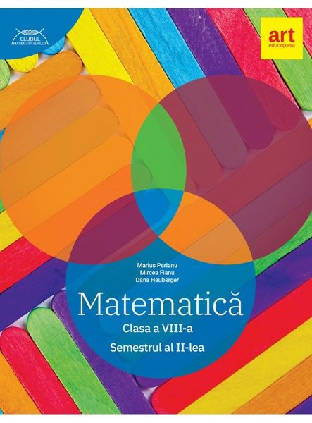 Cartea Matematica - Clasa 8. Sem.2 - Traseul albastru - Marius Perianu, Mircea Fianu, Dana Heuberger de Mircea Fianu