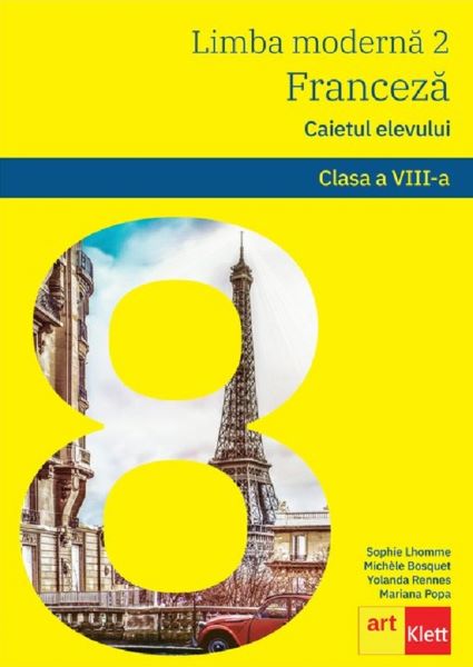 Cartea Limba franceza L2 - Clasa 8 - Caietul elevului - Sophie Lhomme, Michele Bosquet de Limba franceza L2 - Clasa 8 - Caietul elevului - Sophie Lhomme, Michele Bosquet