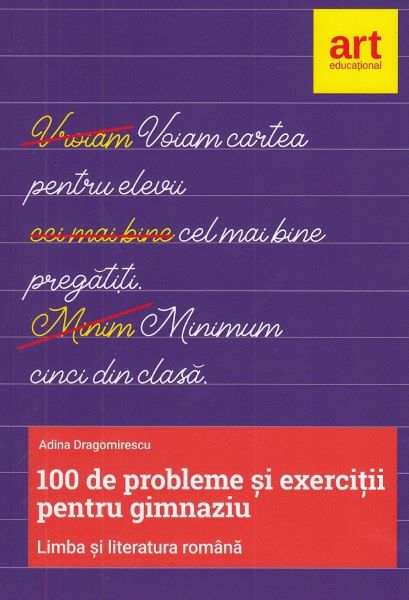 Cartea Limba romana. 100 de probleme si exercitii pentru gimnaziu - Adina Dragomirescu de Adina Dragomirescu