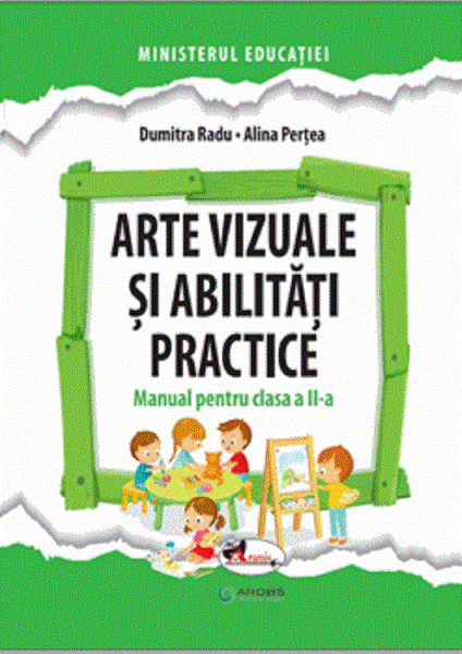 Cartea Arte vizuale si abilitati practice - Clasa 2 - Manual - Dumitra Radu, Alina Pertea de Dumitra Radu