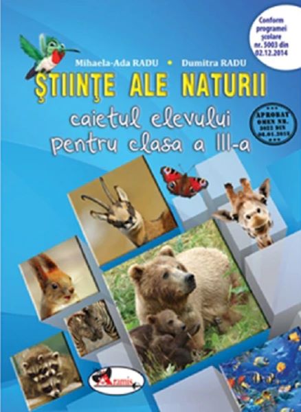 Cartea Stiinte ale naturii - Clasa 3 - Caietul elevului - Mihaela-Ada Radu, Dumitra Radu de Dumitra Radu