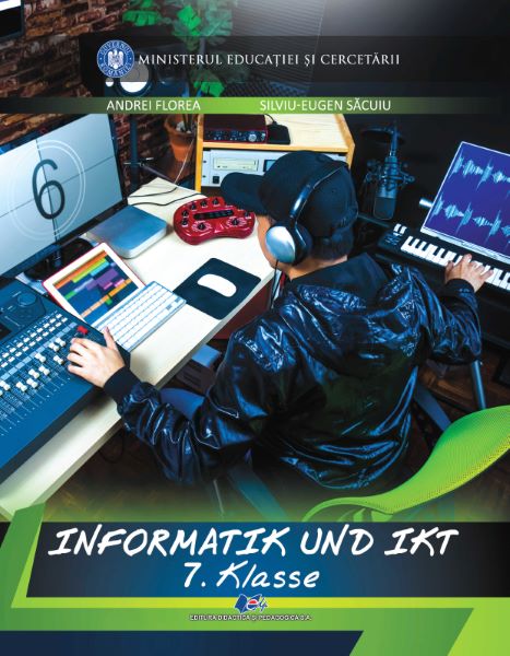 Cartea Informatica si TIC - Clasa 7 - Manual in limba germana - Andrei Florea, Silviu-Eugen Sacuiu de Informatica si TIC - Clasa 7 - Manual in limba germana - Andrei Florea, Silviu-Eugen Sacuiu