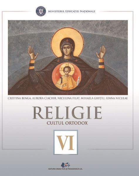 Cartea Religie. Cultul ortodox - Clasa 6 - Manual - Cristina Benga, Aurora Ciachir, Niculina Filat, Mihaela Ghitiu, Ioana Niculae de Religie. Cultul ortodox - Clasa 6 - Manual - Cristina Benga, Aurora Ciachir, Niculina Filat, Mihaela Ghitiu, Ioana Niculae