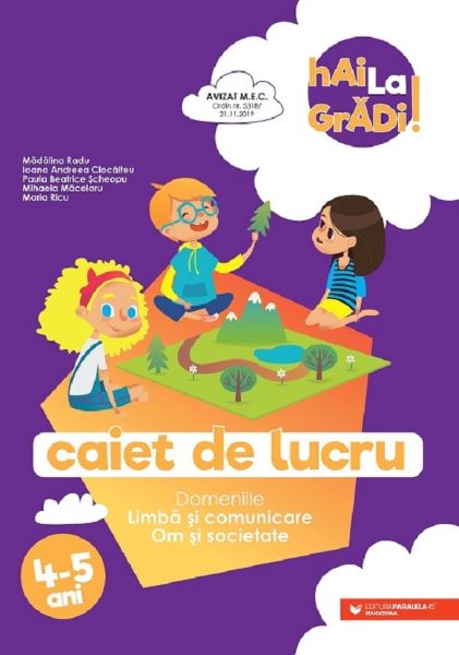 Cartea Hai la gradi! Limba si comunicare, Om si societate 4-5 ani - Madalina Radu, Ioana Andreea Ciocalteu de Hai la gradi! Limba si comunicare, Om si societate 4-5 ani - Madalina Radu, Ioana Andreea Ciocalteu