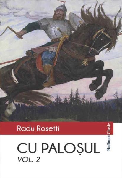 Cartea Cu palosul Vol.2 - Radu Rosetti de Cu palosul Vol.2 - Radu Rosetti