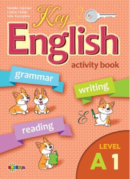 Cartea Key English A1. Activity book - Corina Ceban, Natalia Cojuhari de Corina Ceban