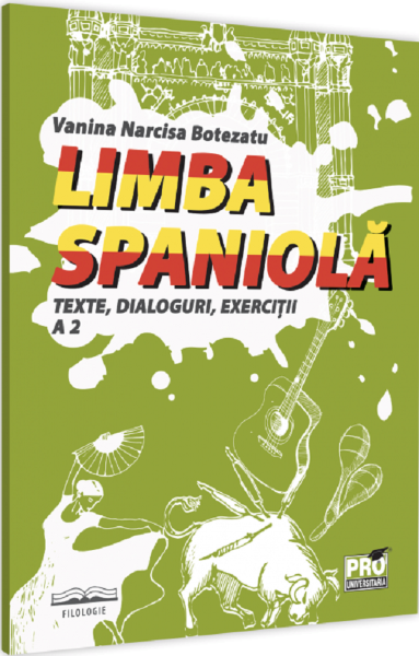 Cartea Limba spaniola. Texte, dialoguri, exercitii A2 - Narcisa Vanina Botezatu de Narcisa Vanina Botezatu
