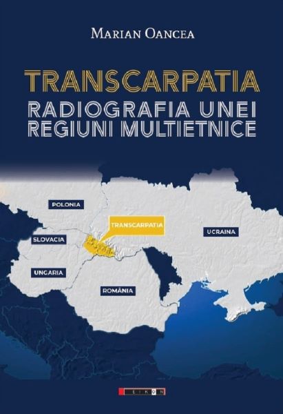 Cartea Transcarpatia. Radiografia unei regiuni multietnice - Marian Oancea de Marian Oancea
