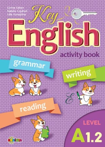 Cartea Key English A1.2. Activity book - Corina Ceban, Natalia Cojuhari de Corina Ceban