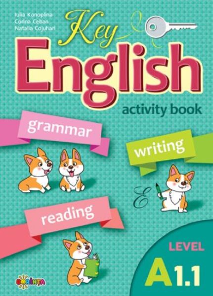 Cartea Key English A1.1. Activity book - Corina Ceban, Natalia Cojuhari de Corina Ceban