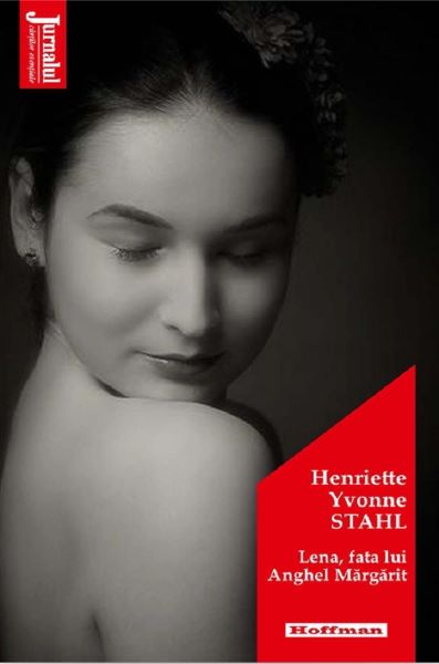 Cartea Lena, fata lui Anghel Margarit - Henriette Yvonne Stahl de Lena, fata lui Anghel Margarit - Henriette Yvonne Stahl