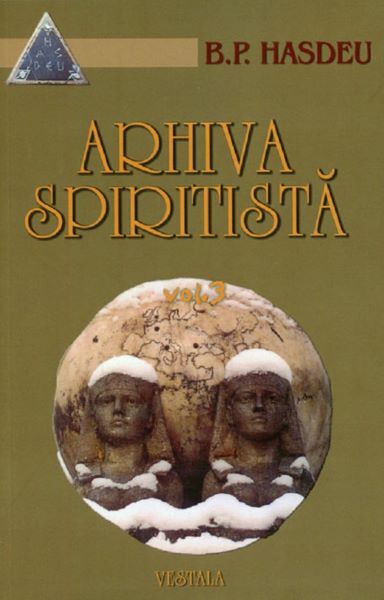 Cartea Arhiva spiritista Vol.3 - B.P. Hasdeu de Arhiva spiritista Vol.3 - B.P. Hasdeu