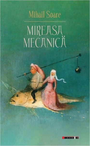 Cartea Mireasa mecanica - Mihail Soare de Mireasa mecanica - Mihail Soare