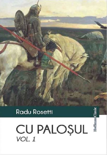 Cartea Cu palosul Vol.1 - Radu Rosetti de Cu palosul Vol.1 - Radu Rosetti