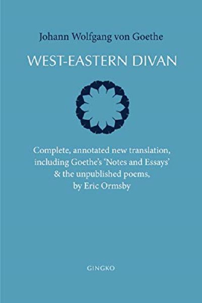 Cartea West-Eastern Divan - Johann Wolfgang Von Goethe, Eric Ormsby de Johann Wolfgang von Goethe