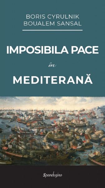 Cartea Imposibila pace in Mediterana - Boris Cyrulnik, Boualem Sansal de Boualem Sansal