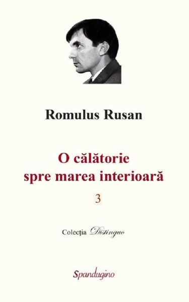 Cartea O calatorie spre marea interioara. Vol.3 - Romulus Rusan de O calatorie spre marea interioara. Vol.3 - Romulus Rusan