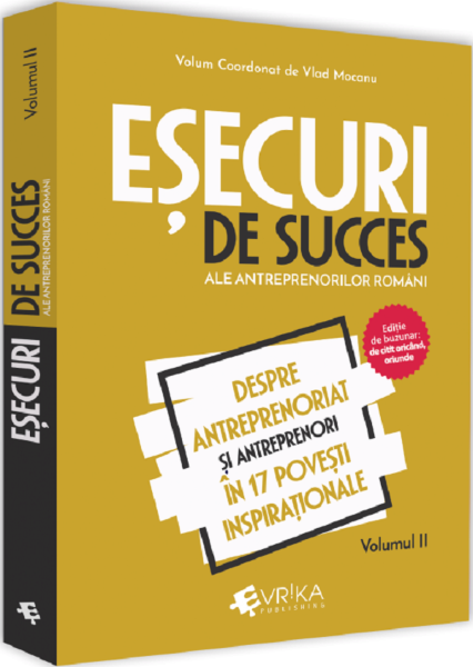 Cartea Esecuri de succes ale antreprenorilor romani Vol.2 - Vlad Mocanu de Esecuri de succes ale antreprenorilor romani Vol.2 - Vlad Mocanu
