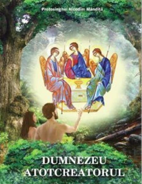 Cartea Dumnezeu Atotcreatorul - Nicodim Mandita de Nicodim Mandita