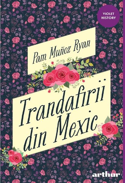 Cartea Trandafirii din Mexic - Pam Munoz Ryan de Pam Munoz Ryan