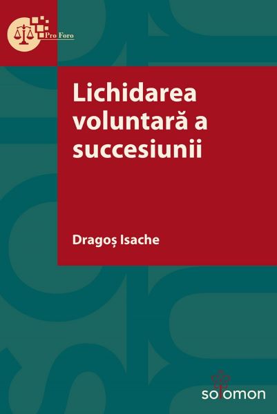 Cartea Lichidarea voluntara a succesiunii - Dragos Isache de Lichidarea voluntara a succesiunii - Dragos Isache