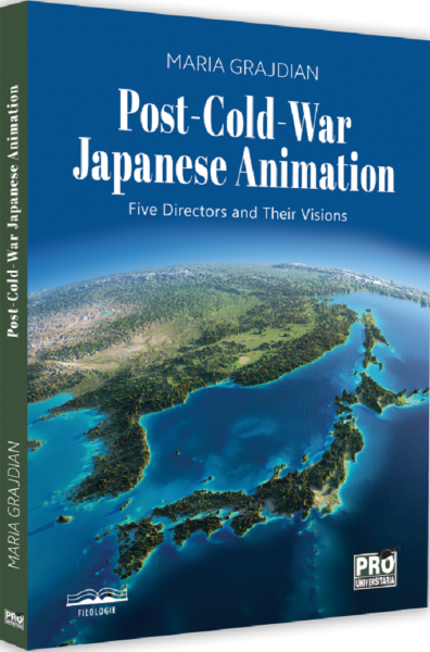 Cartea Post-Cold-War Japanese Animation. Five Directors and Their Visions - Maria Grajdian de Post-Cold-War Japanese Animation. Five Directors and Their Visions - Maria Grajdian