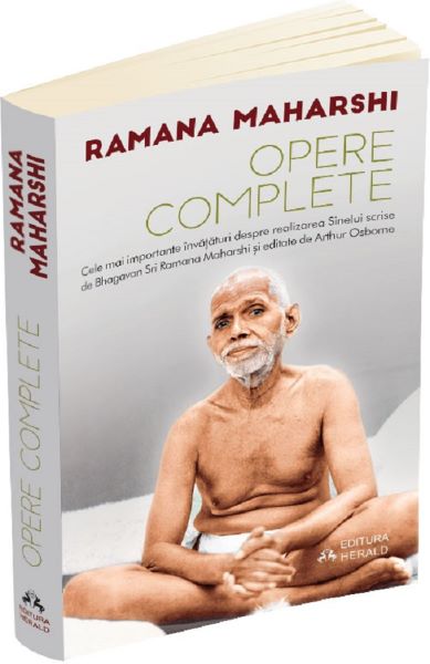 Cartea Opere complete. Cele mai importante invataturi despre realizarea sinelui scrise de Bhagavan Sri Ramana Maharshi - Arthur Osborne de Opere complete. Cele mai importante invataturi despre realizarea sinelui scrise de Bhagavan Sri Ramana Maharshi - Arthur Osborne
