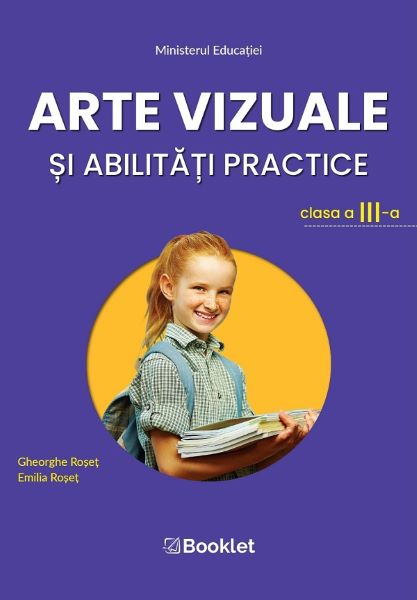 Cartea Arte vizuale si abilitati practice - Clasa 3 - Manual - Gheorghe Roset, Emilia Roset de Arte vizuale si abilitati practice - Clasa 3 - Manual - Gheorghe Roset, Emilia Roset