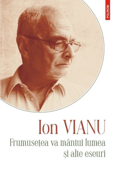 Cartea Frumusetea va mantui lumea si alte eseuri - Ion Vianu de Ion Vianu