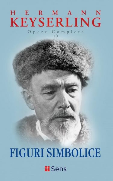 Cartea Figuri simbolice. Opere complete Vol.10 - Hermann Keyserling de Figuri simbolice. Opere complete Vol.10 - Hermann Keyserling