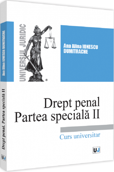 Cartea Drept penal. Partea speciala 2. Curs universitar - Ana Alina Ionescu Dumitrache de Drept penal. Partea speciala 2. Curs universitar - Ana Alina Ionescu Dumitrache