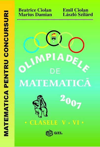 Cartea Olimpiadele de matematica - Clasele 5-6 - 2007 - Beatrice Ciolan, Emil Ciolan de Emil Ciolan