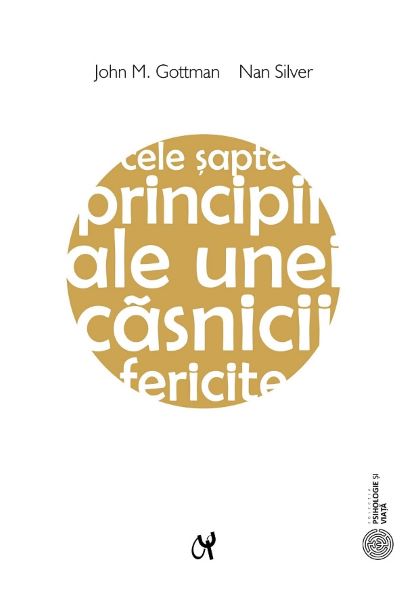 Cartea Cele sapte principii ale unei casnicii fericite Ed.2 - John M. Gottman, Nan Silver de Nan Silver