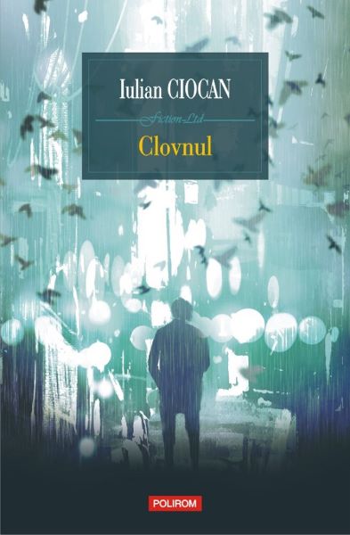 Cartea Clovnul - Iulian Ciocan de Iulian Ciocan