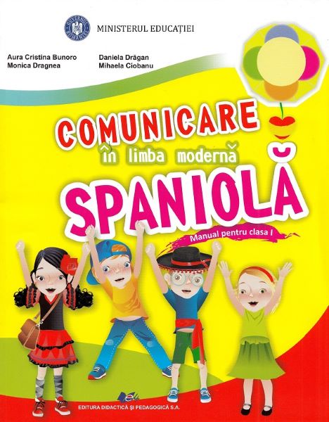 Cartea Comunicare in limba moderna spaniola - Clasa 1 - Manual - Aura Cristina Bunoro, Daniela Dragan de Aura Cristina Bunoro