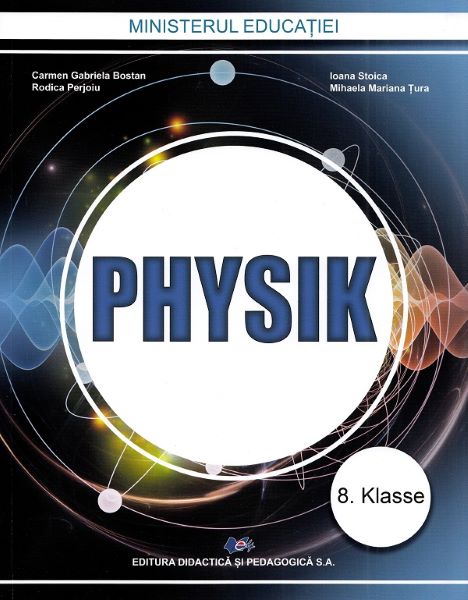 Cartea Fizica. Lb. germana - Clasa 8 - Manual - Carmen Gabriela Bostan, Ioana Stoica de Fizica. Lb. germana - Clasa 8 - Manual - Carmen Gabriela Bostan, Ioana Stoica