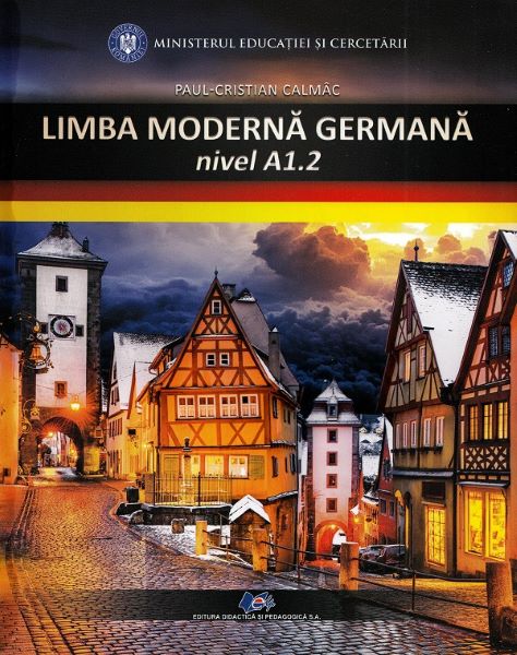 Cartea Limba moderna germana nivel A1.2 - Manual - Paul-Cristian Calmac de Limba moderna germana nivel A1.2 - Manual - Paul-Cristian Calmac