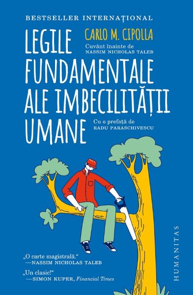 Cartea Legile fundamentale ale imbecilitatii umane - Carlo M. Cipolla de Legile fundamentale ale imbecilitatii umane - Carlo M. Cipolla